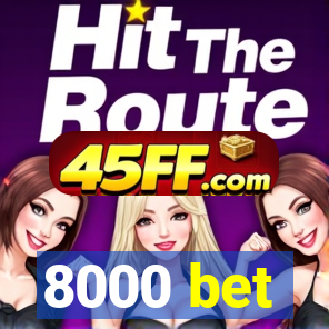 8000 bet